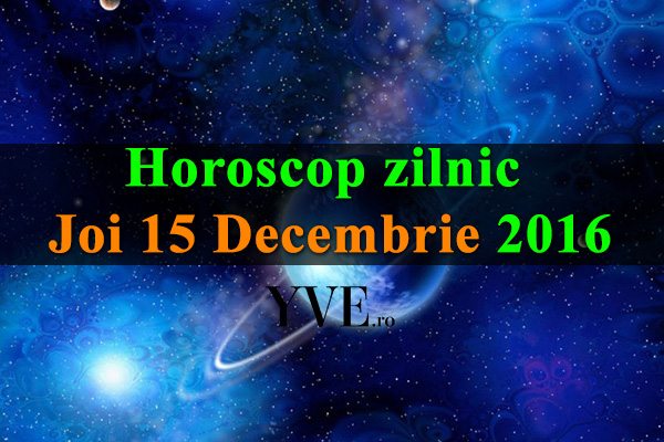 Horoscop-zilnic-Joi-15-Decembrie-2016