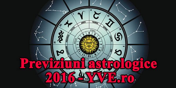 Previziuni astrologice 2016:
