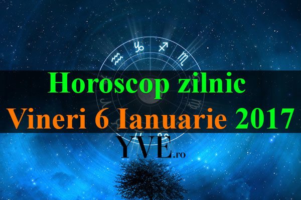 Horoscop-zilnic-Vineri-6-Ianuarie-2017