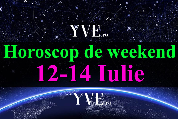 Horoscop de weekend 12-14 Iulie 2019