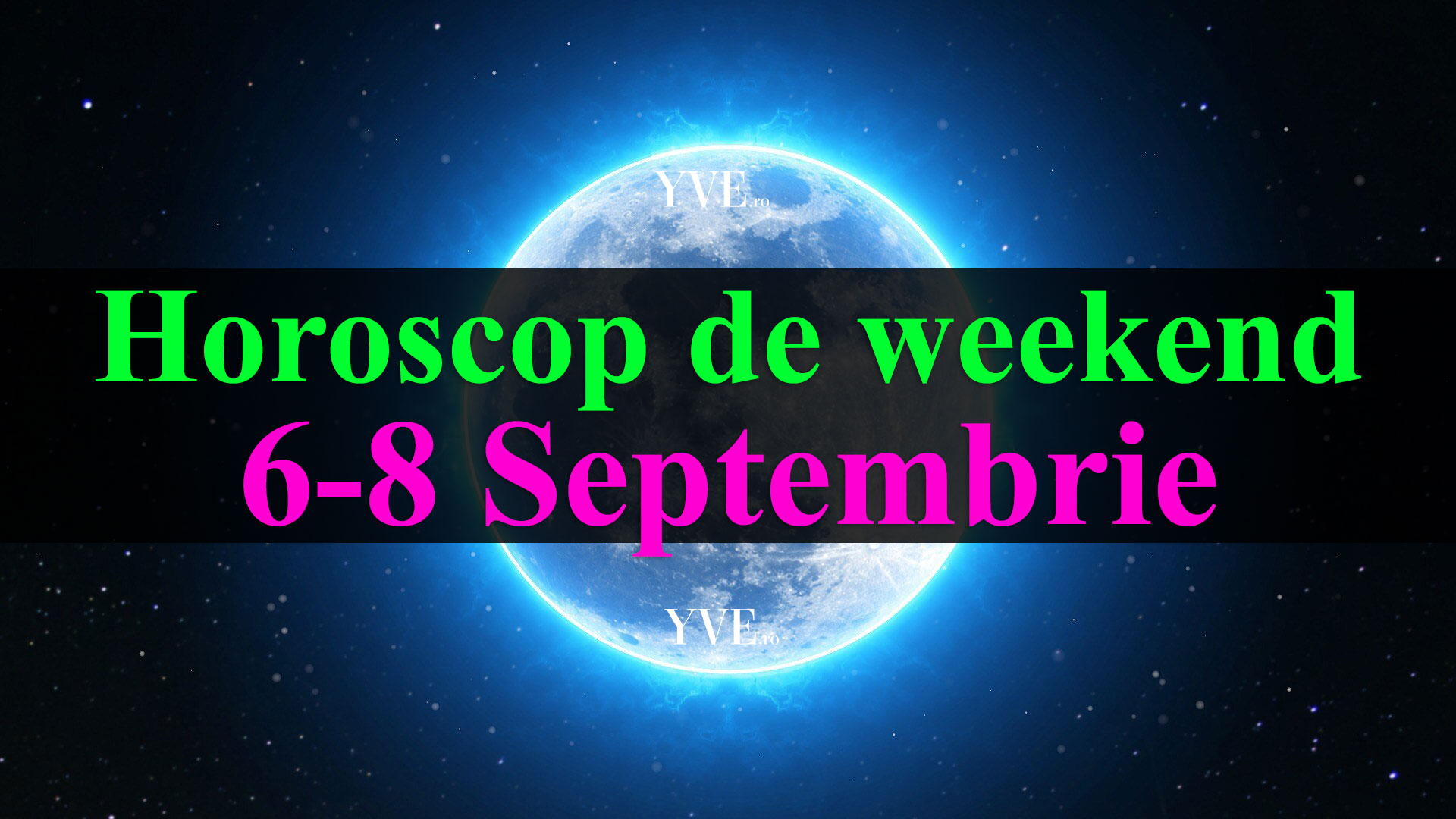 Horoscop de weekend 6-8 Septembrie 2019