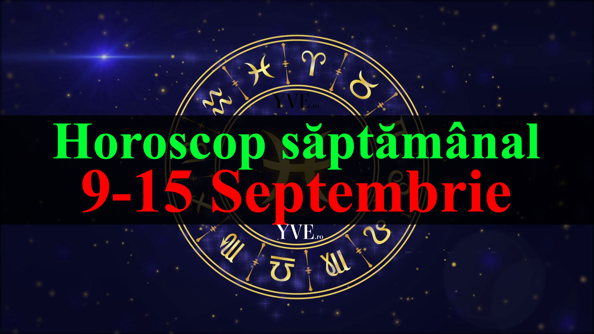 Horoscop saptamanal 9-15 Septembrie 2019
