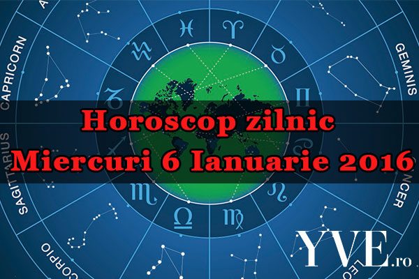 Horoscop zilnic Miercuri 6 Ianuarie 2016