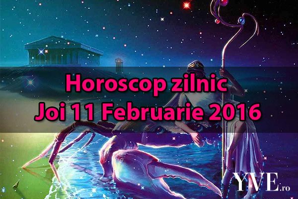 Horoscop zilnic Joi 11 Februarie 2016