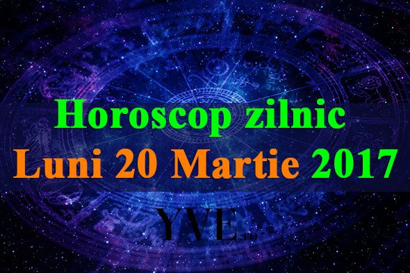 Horoscop-zilnic-Luni-20-Martie-2017