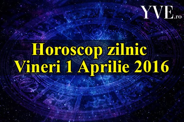 Horoscop zilnic Vineri