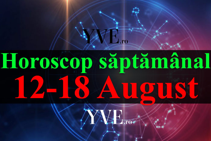 Horoscop saptamanal 12-18 August 2019