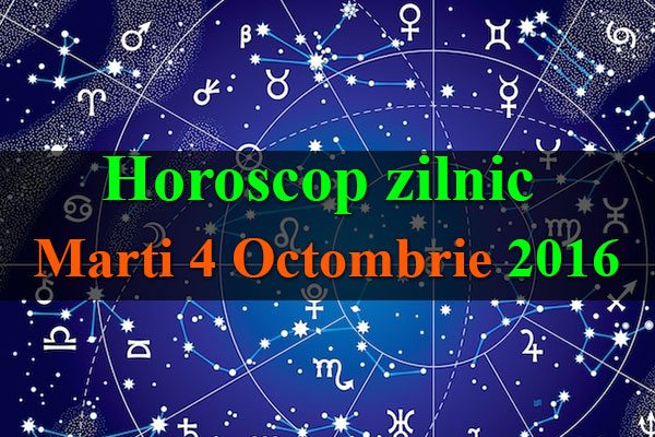 Horoscop zilnic Marti 4 Octombrie 2016