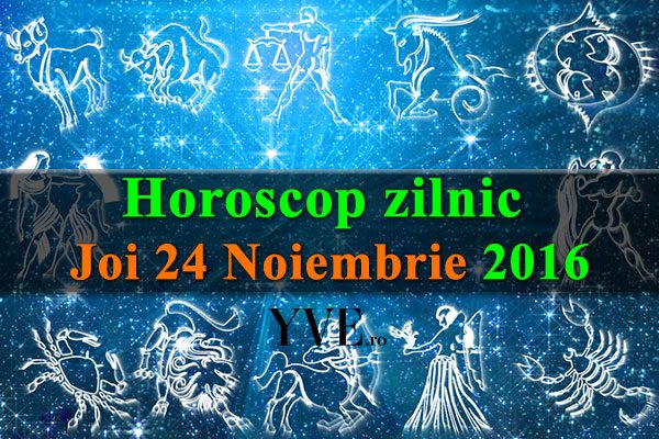 Horoscop zilnic Joi 24 Noiembrie 2016