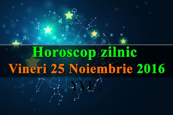Horoscop-zilnic-Vineri-25-Noiembrie-2016