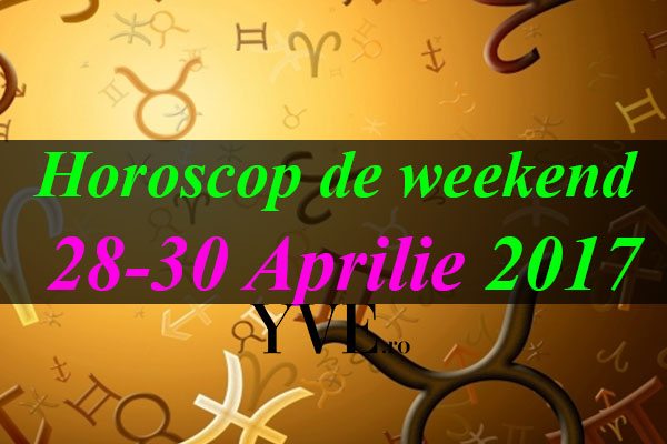 Horoscopul-pentru-weekend-28-30-Aprilie-2017