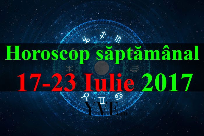 horoscopul saptamanii 17-23-Iulie-2017