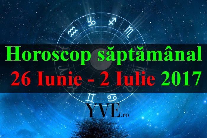 horoscopul saptamanii 26-Iunie---2-Iulie-2017