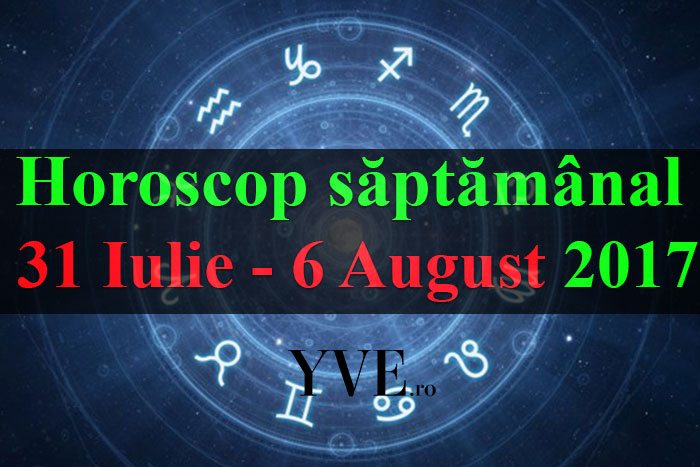 horoscopul saptamanii 31-Iulie---6-August-2017 pentru toate zodiile