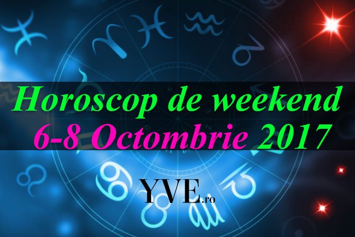 Horoscop de weekend 6-8 Octombrie 2017