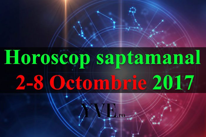 Horoscop saptamanal 2-8 Octombrie 2017