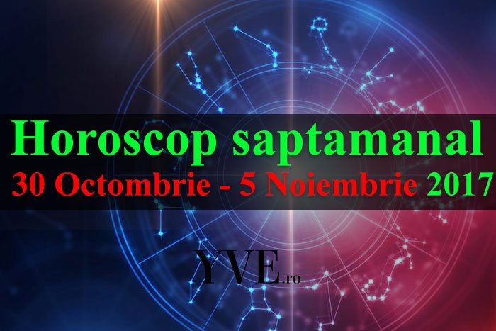 Horoscop saptamanal 30 Octombrie - 5 Noiembrie 2017
