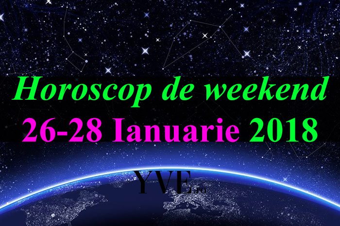 Horoscop de weekend 26-28 Ianuarie 2018