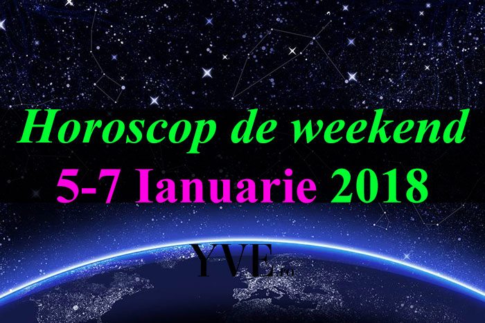 Horoscop de weekend 5-7 Ianuarie 2018