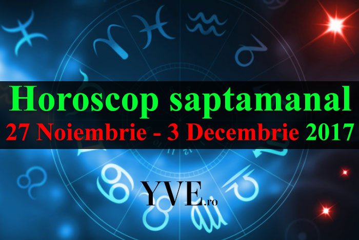 Horoscop saptamanal 27 Noiembrie - 3 Decembrie 2017