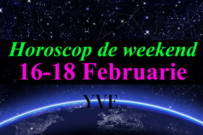Horoscop de weekend 16-18 Februarie