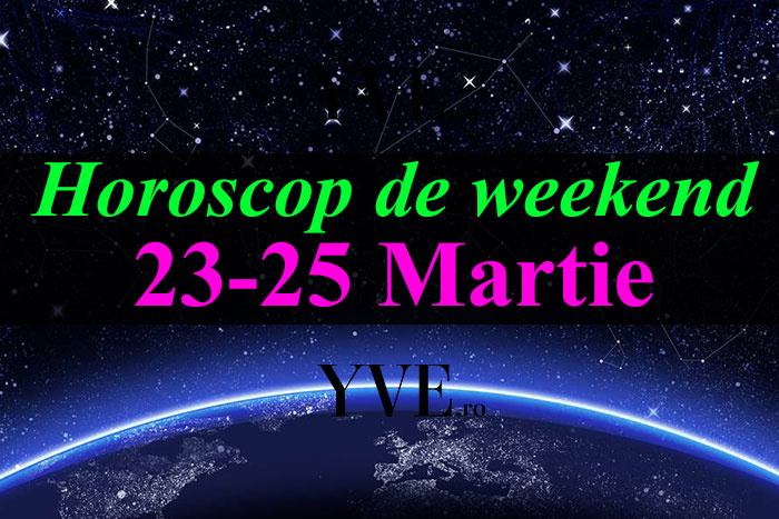 Horoscop de weekend 23-25 Martie