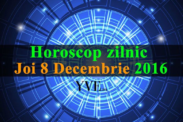 Horoscop-zilnic-Joi-8-Decembrie-2016