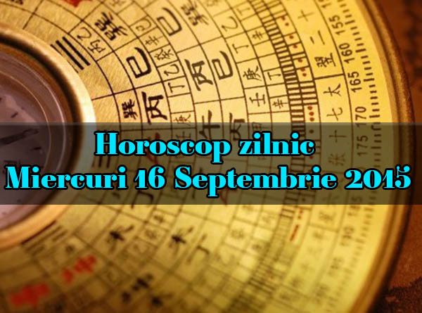 Horoscop zilnic Miercuri 16 Septembrie 2015
