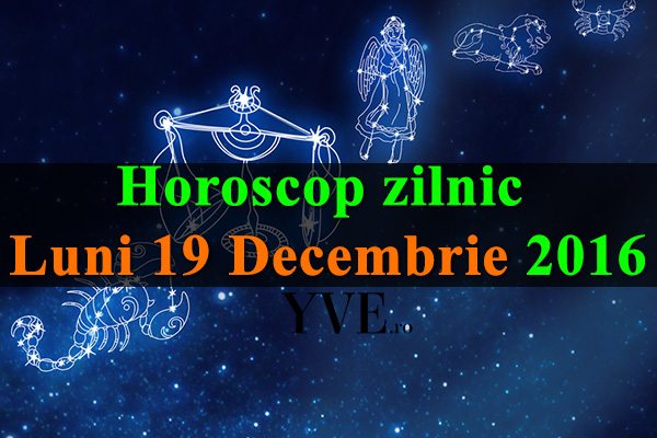 Horoscop-zilnic-Luni-19-Decembrie-2016