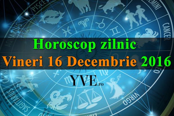 Horoscop-zilnic-Vineri-16-Decembrie-2016