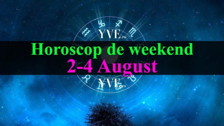 Horoscop de weekend 2-4 August 2019