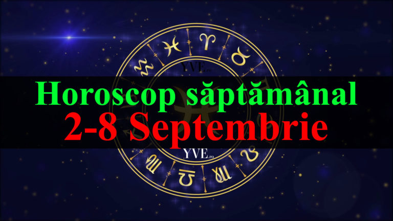 Horoscop saptamanal 2-8 Septembrie