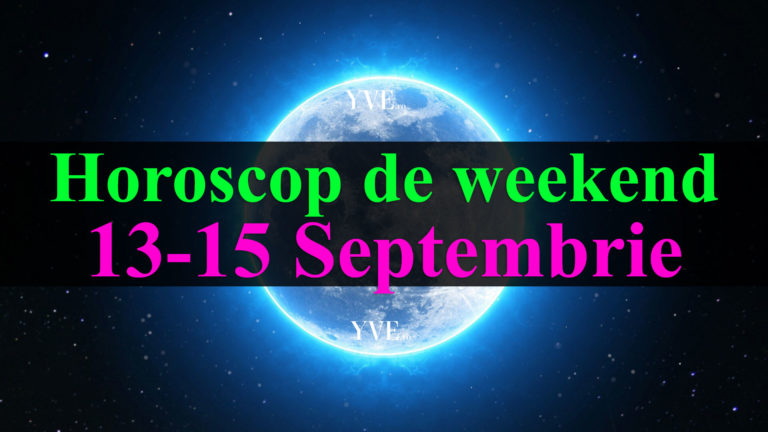 Horoscop de weekend 13-15 Septembrie 2019