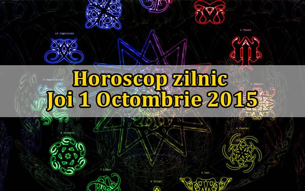 Horoscop azi Joi 1 Octombrie 2015