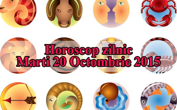 Horoscop zilnic Marti 20 Octombrie 2015