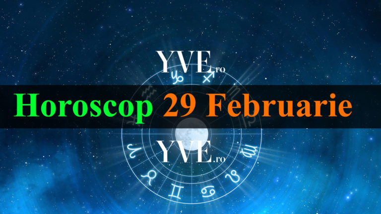 Horoscop 29 Februarie 2024