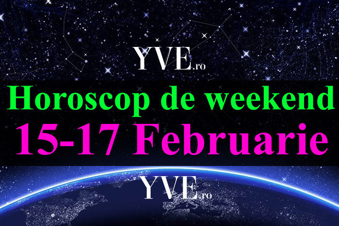 Horoscop de weekend 15-17 Februarie 2019