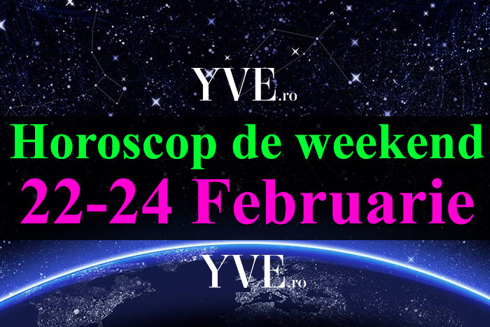 Horoscop de weekend 22-24 Februarie 2019