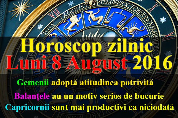 Horoscop zilnic Luni 8 August 2016