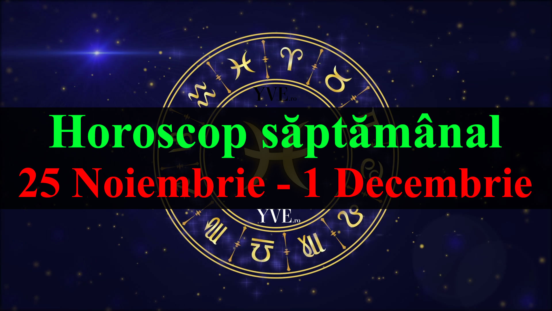 Horoscop saptamanal 25 Noiembrie - 1 Decembrie 2019