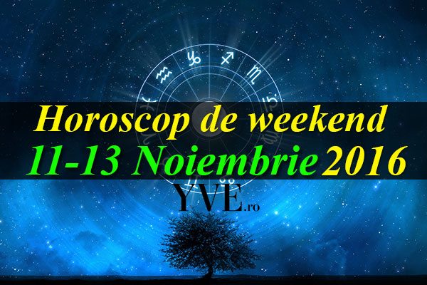 Horoscop de weekend 11-13 Noiembrie 2016