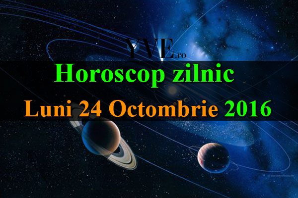 Horoscop zilnic Luni 24 Octombrie 2016