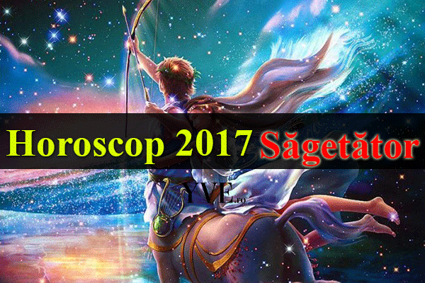horoscopul anului 2017 pentru zodia Săgetător