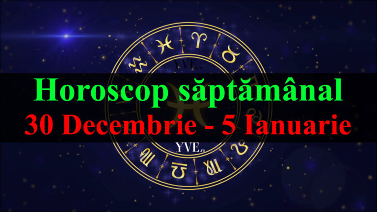 Horoscop saptamanal 30 Decembrie 2019 - 5 Ianuarie 2020