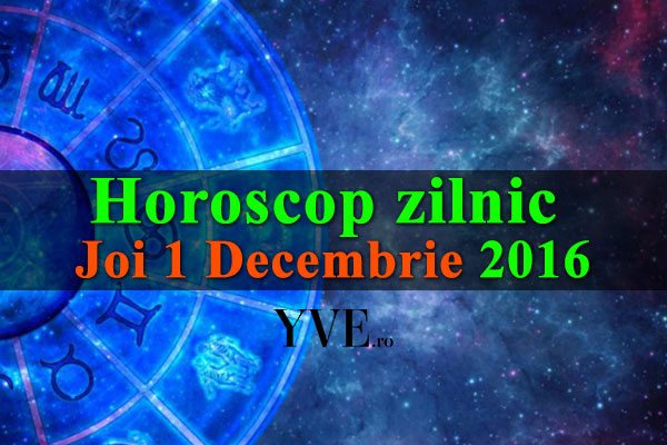 Horoscop-zilnic-Joi-1-Decembrie-2016