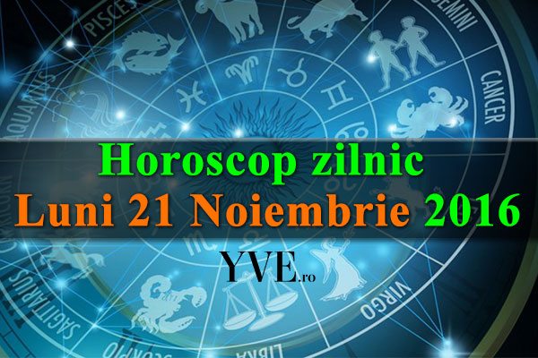 Horoscop zilnic Luni 21 Noiembrie 2016