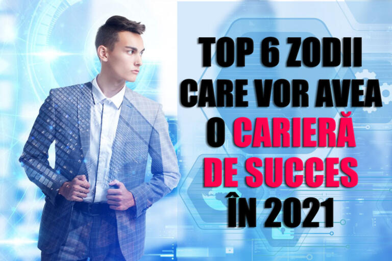 Top 6 zodii care vor avea o cariera de succes in 2021
