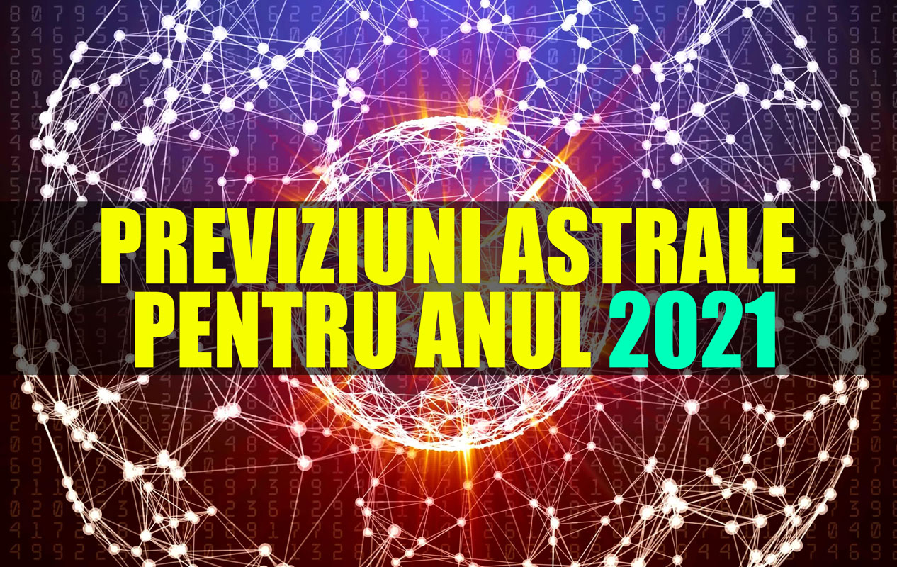 Previziuni astrale pentru anul 2021