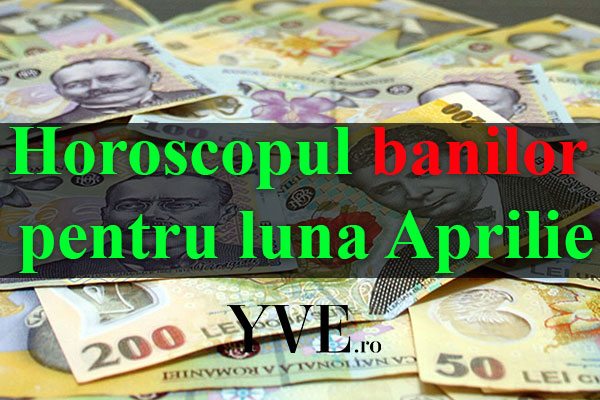 Horoscopul banilor pentru luna Aprilie 2024: Taurii au cel mai mare succes