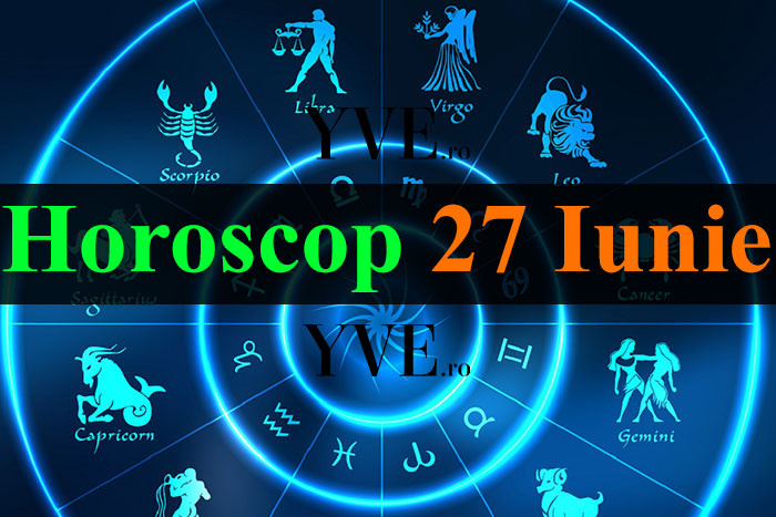 Horoscop 27 Iunie 2023